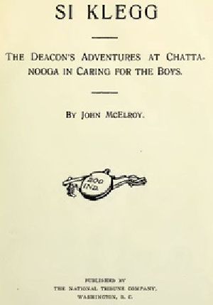 [Gutenberg 31775] • Si Klegg, Book 5 / The Deacon's Adventures at Chattanooga in Caring for the Boys